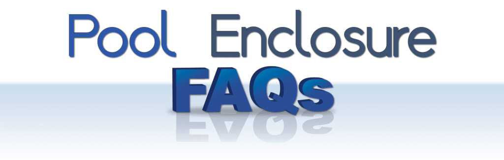 Pool Enclosure FAQs