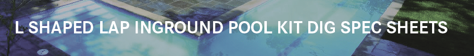 L Shaped -Lap Swimming Pool Dig Sheet