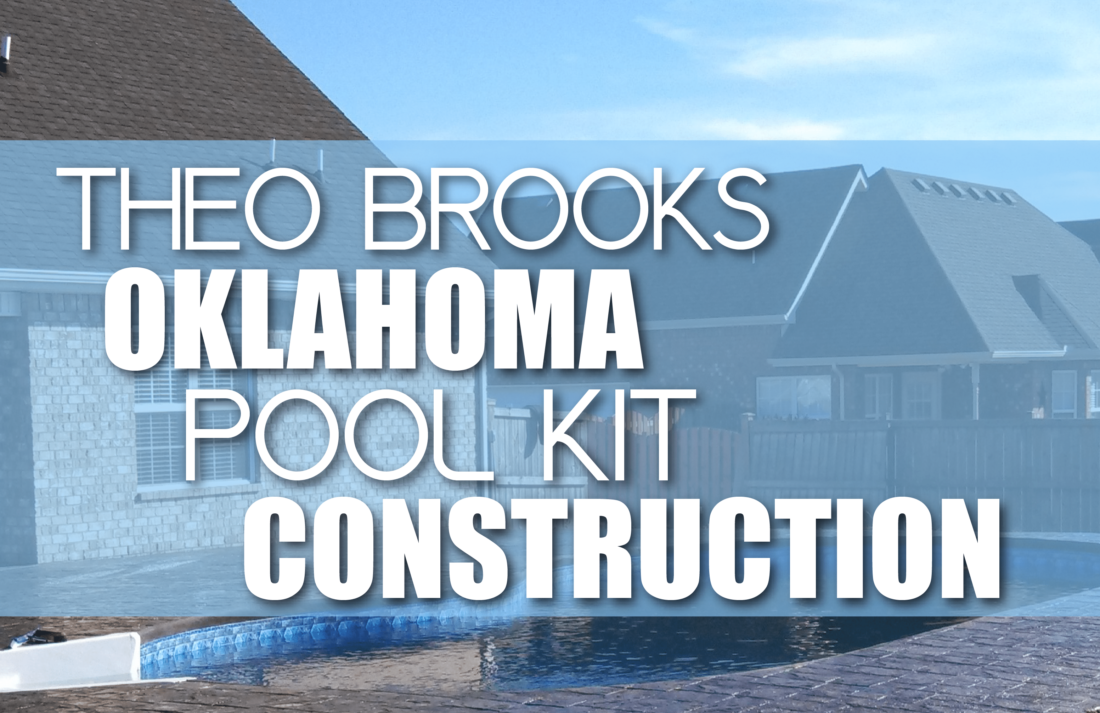 Theo Brooks Oklahoma Pool Kit Construction