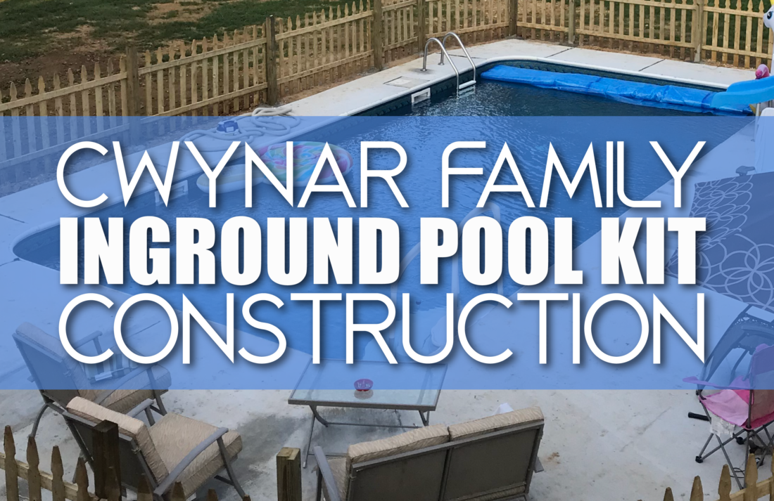 Cwynar Inground Pool Kit Construction