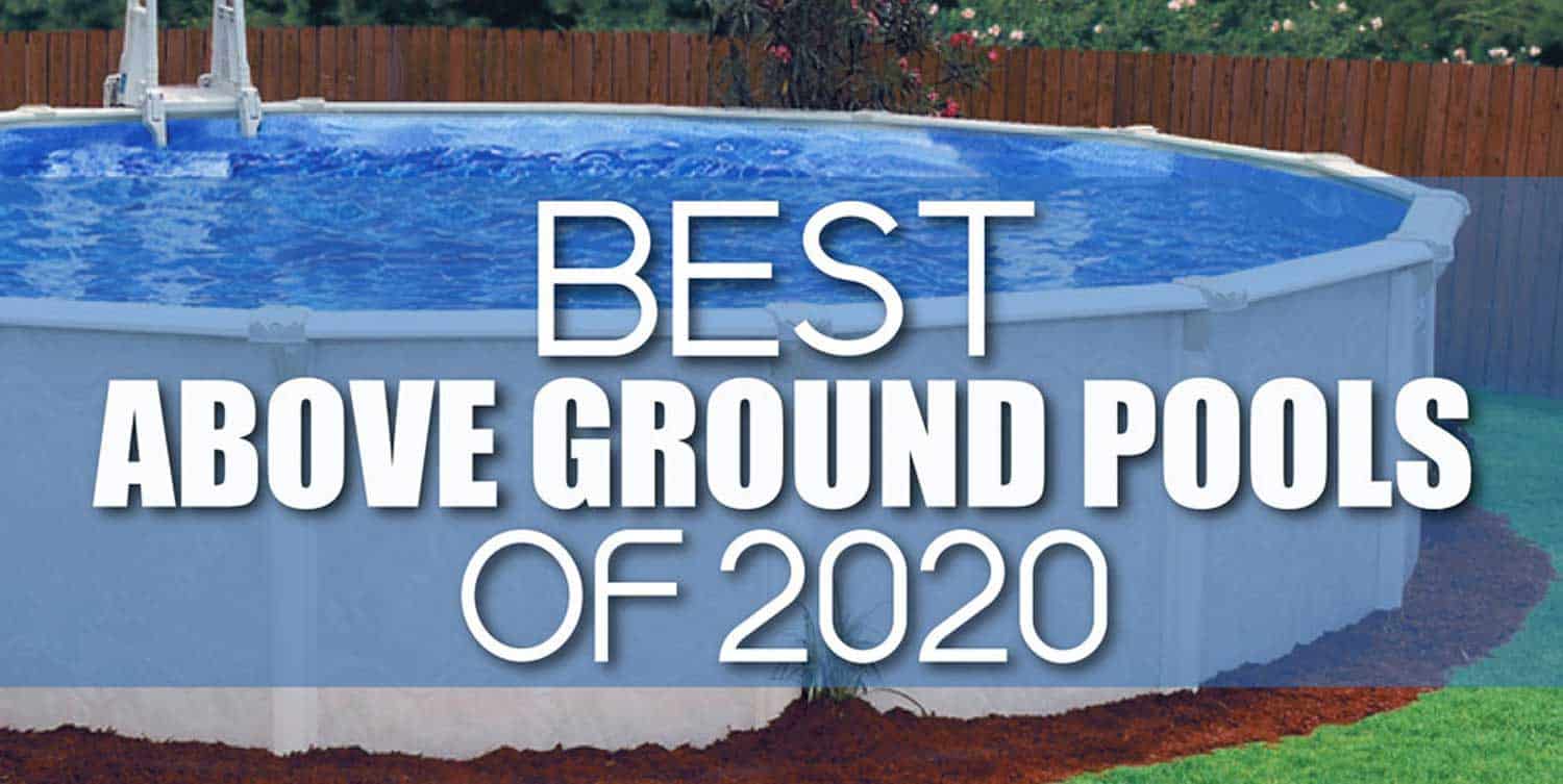 Top 3 Best Above Ground Pools Of 2020 Top 3 Best Above Ground Pools Of 2020